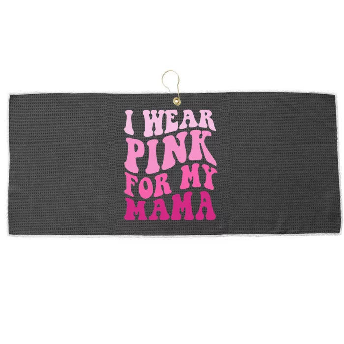 I Wear Pink For My Mama Groovy Breast Cancer Women Large Microfiber Waffle Golf Towel