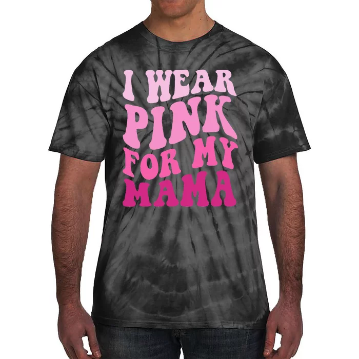 I Wear Pink For My Mama Groovy Breast Cancer Women Tie-Dye T-Shirt