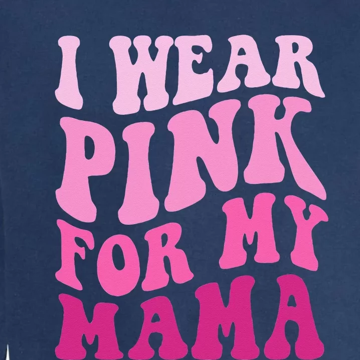 I Wear Pink For My Mama Groovy Breast Cancer Women Garment-Dyed Sweatshirt