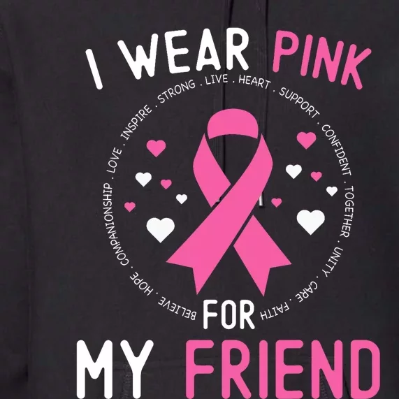 I Wear Pink For My Friend Breast Cancer Awareness Support Premium Hoodie