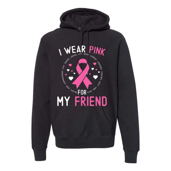 I Wear Pink For My Friend Breast Cancer Awareness Support Premium Hoodie