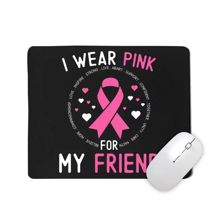 I Wear Pink For My Friend Breast Cancer Awareness Support Mousepad