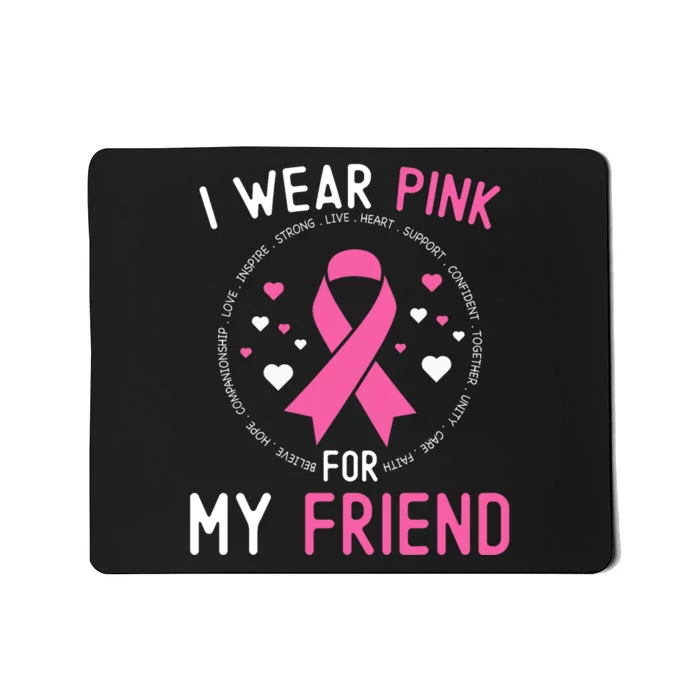 I Wear Pink For My Friend Breast Cancer Awareness Support Mousepad