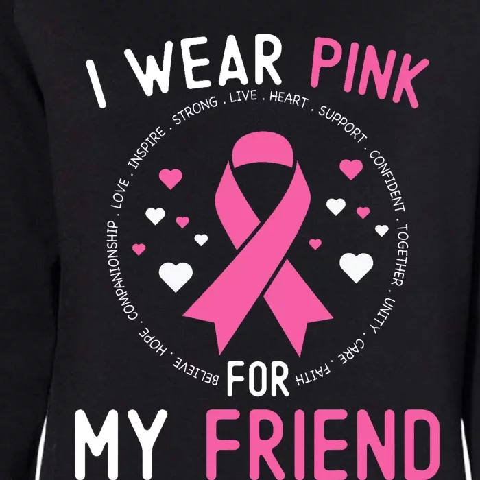 I Wear Pink For My Friend Breast Cancer Awareness Support Womens California Wash Sweatshirt