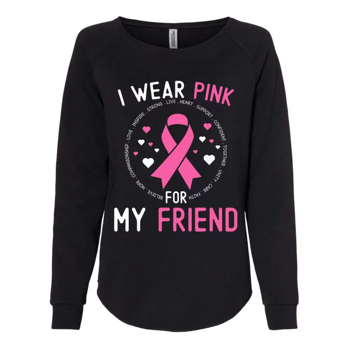 I Wear Pink For My Friend Breast Cancer Awareness Support Womens California Wash Sweatshirt