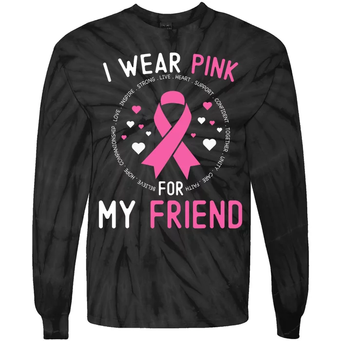 I Wear Pink For My Friend Breast Cancer Awareness Support Tie-Dye Long Sleeve Shirt