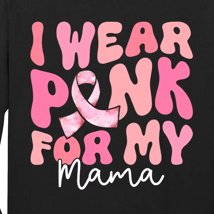 I Wear Pink For My Mama Breast Cancer Groovy Support Squads Tall Long Sleeve T-Shirt