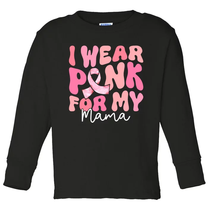 I Wear Pink For My Mama Breast Cancer Groovy Support Squads Toddler Long Sleeve Shirt