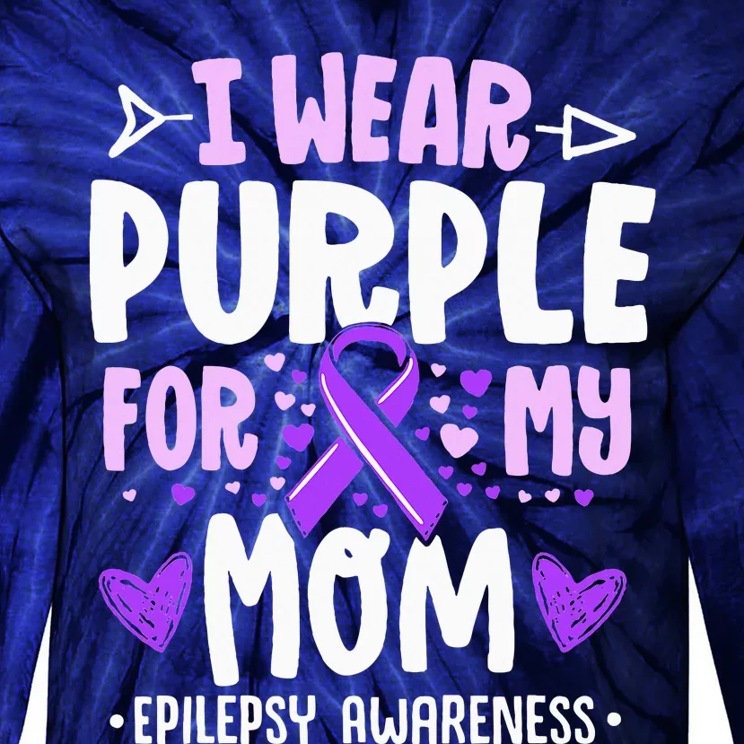 I Wear Purple For My Mom Mother Epilepsy Awareness Month Tie-Dye Long Sleeve Shirt