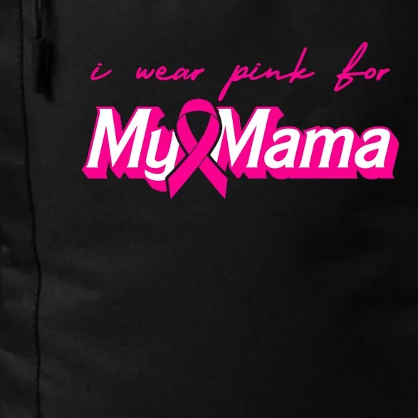 I Wear Pink For My Mama Breast Cancer Awareness Daily Commute Backpack