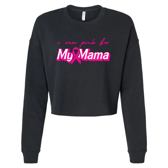 I Wear Pink For My Mama Breast Cancer Awareness Cropped Pullover Crew