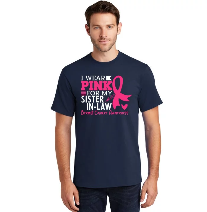 I Wear Pink For My Sister In Law Breast Cancer Awareness Tall T-Shirt