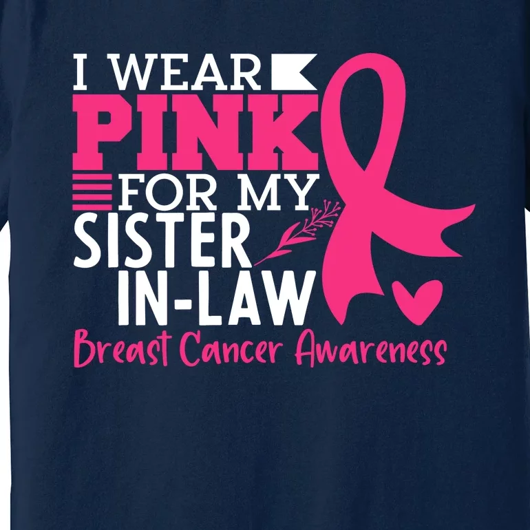 I Wear Pink For My Sister In Law Breast Cancer Awareness Premium T-Shirt