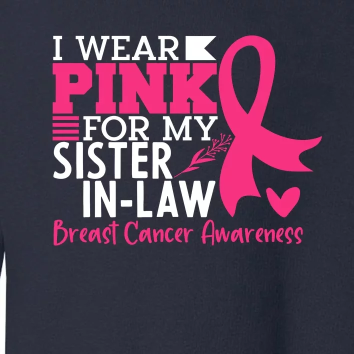 I Wear Pink For My Sister In Law Breast Cancer Awareness Toddler Sweatshirt