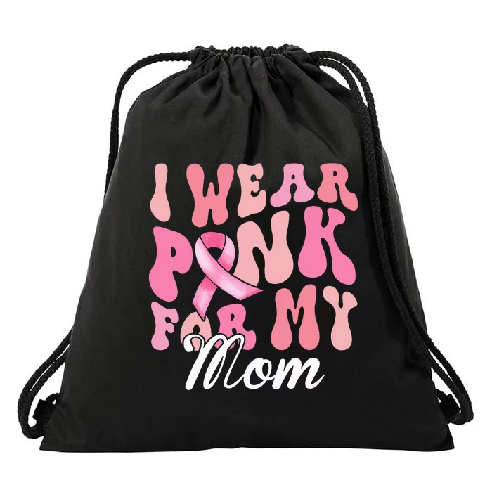 I Wear Pink My Mom Breast Cancer Awareness Support Team Drawstring Bag