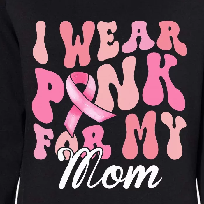 I Wear Pink My Mom Breast Cancer Awareness Support Team Womens California Wash Sweatshirt