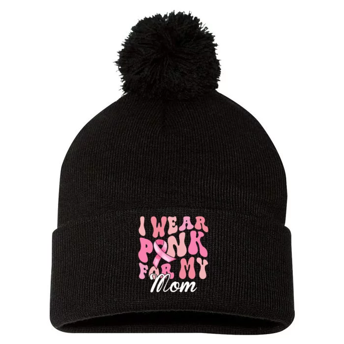 I Wear Pink My Mom Breast Cancer Awareness Support Team Pom Pom 12in Knit Beanie