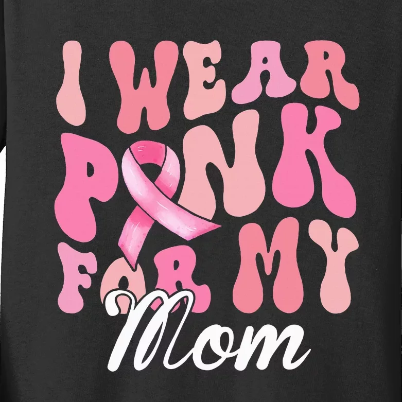 I Wear Pink My Mom Breast Cancer Awareness Support Team Kids Long Sleeve Shirt