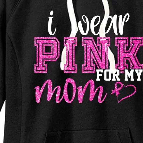 I Wear Pink For My Mom Breast Cancer Awareness Women's Fleece Hoodie