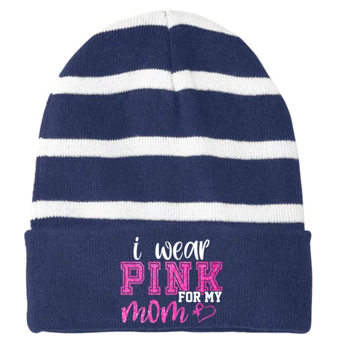 I Wear Pink For My Mom Breast Cancer Awareness Striped Beanie with Solid Band