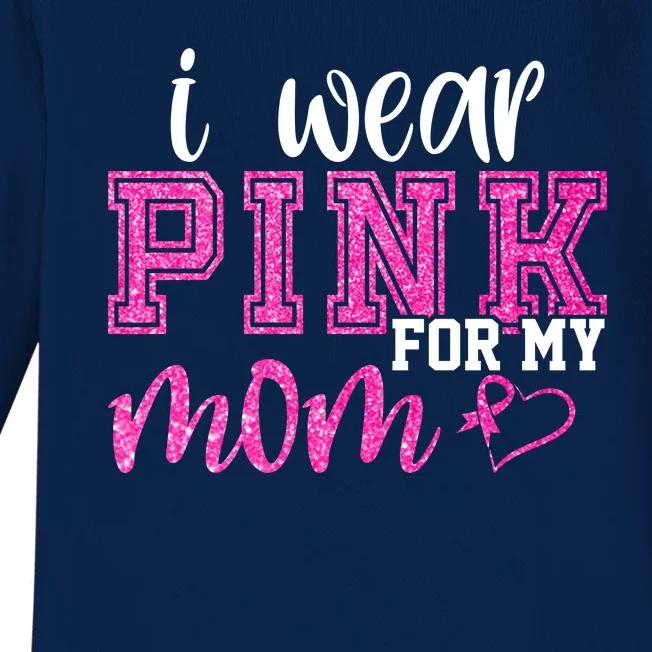 I Wear Pink For My Mom Breast Cancer Awareness Baby Long Sleeve Bodysuit