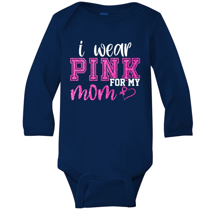 I Wear Pink For My Mom Breast Cancer Awareness Baby Long Sleeve Bodysuit