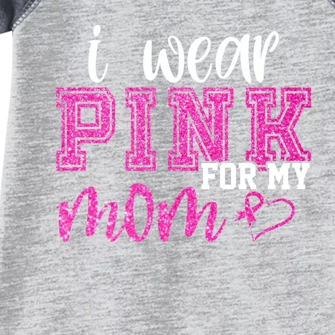 I Wear Pink For My Mom Breast Cancer Awareness Infant Baby Jersey Bodysuit