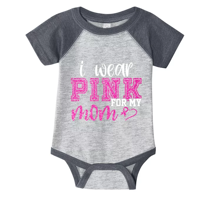 I Wear Pink For My Mom Breast Cancer Awareness Infant Baby Jersey Bodysuit