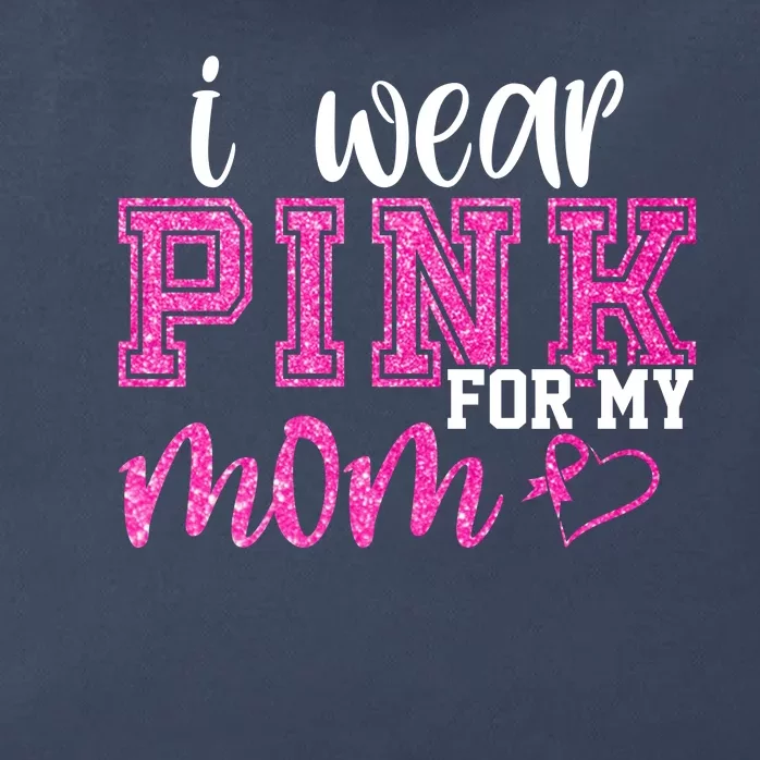 I Wear Pink For My Mom Breast Cancer Awareness Zip Tote Bag