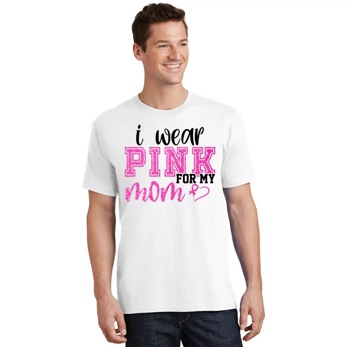 I Wear Pink For My Mom Breast Cancer Awareness T-Shirt