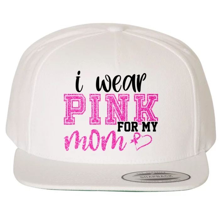 I Wear Pink For My Mom Breast Cancer Awareness Wool Snapback Cap