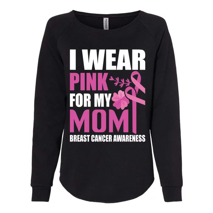 I Wear Pink For My Mom Breast Cancer Warrior Support Squad Cute Gift Womens California Wash Sweatshirt