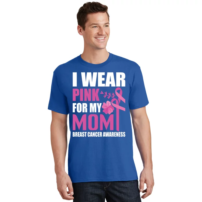 I Wear Pink For My Mom Breast Cancer Warrior Support Squad Cute Gift T-Shirt