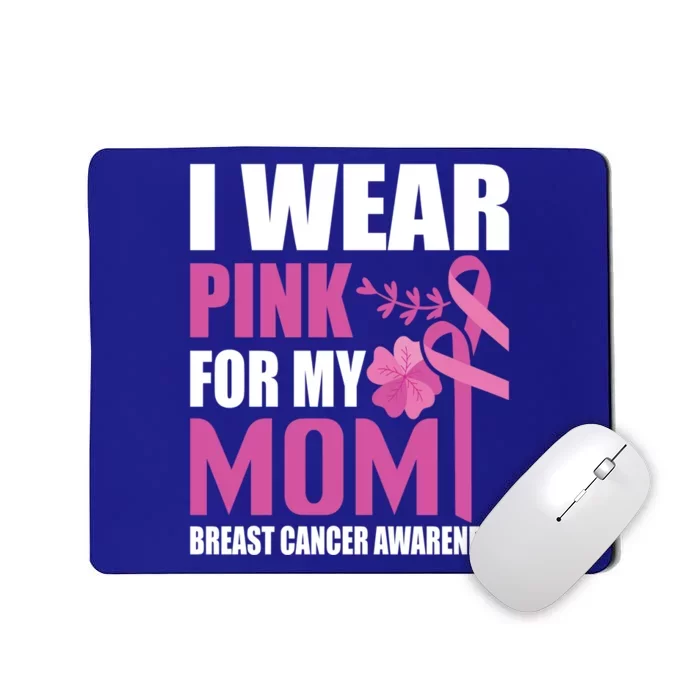 I Wear Pink For My Mom Breast Cancer Warrior Support Squad Cute Gift Mousepad