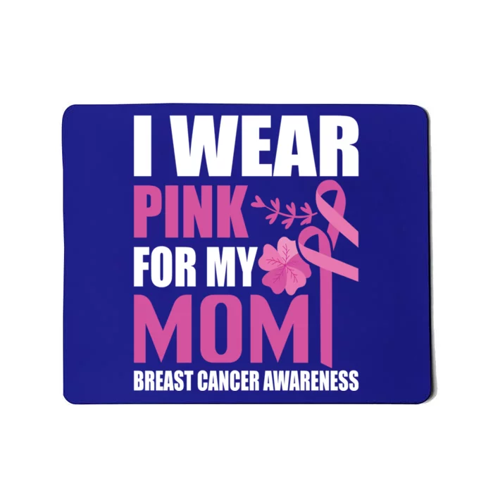 I Wear Pink For My Mom Breast Cancer Warrior Support Squad Cute Gift Mousepad