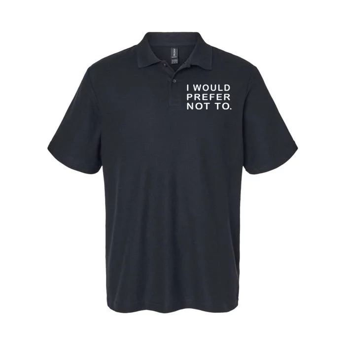 I Would Prefer Not To Funny Sayings Softstyle Adult Sport Polo