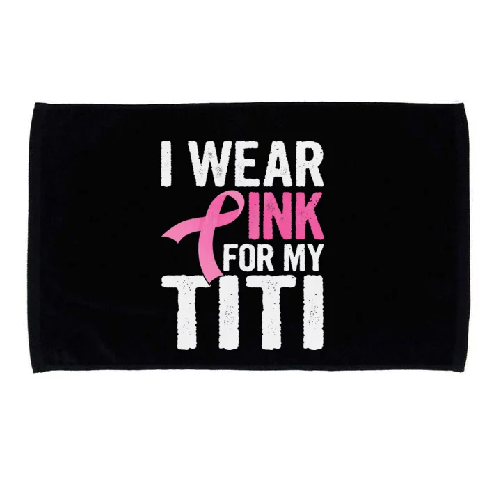 I Wear Pink For My Titi Pink Ribbon Cancer Awareness Microfiber Hand Towel