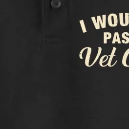 I WouldnT Pass A Vet Check Funny Vet Humor Sarcastic Dry Zone Grid Performance Polo