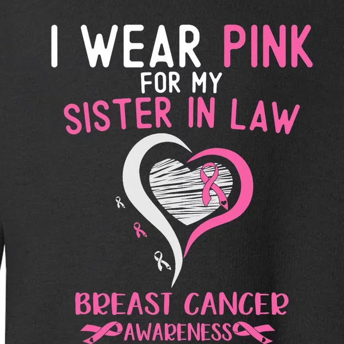 I Wear Pink For My Sister In Law Breast Cancer Awareness Toddler Sweatshirt