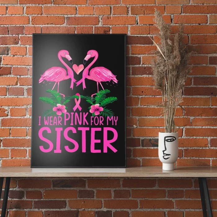 I Wear Pink For My Sister Breast Cancer Awareness Flamingo Poster