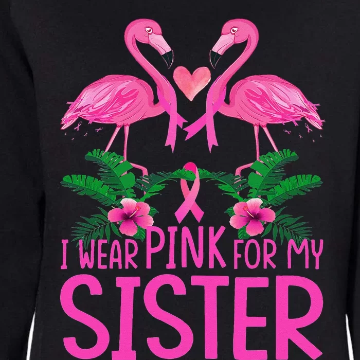 I Wear Pink For My Sister Breast Cancer Awareness Flamingo Womens California Wash Sweatshirt