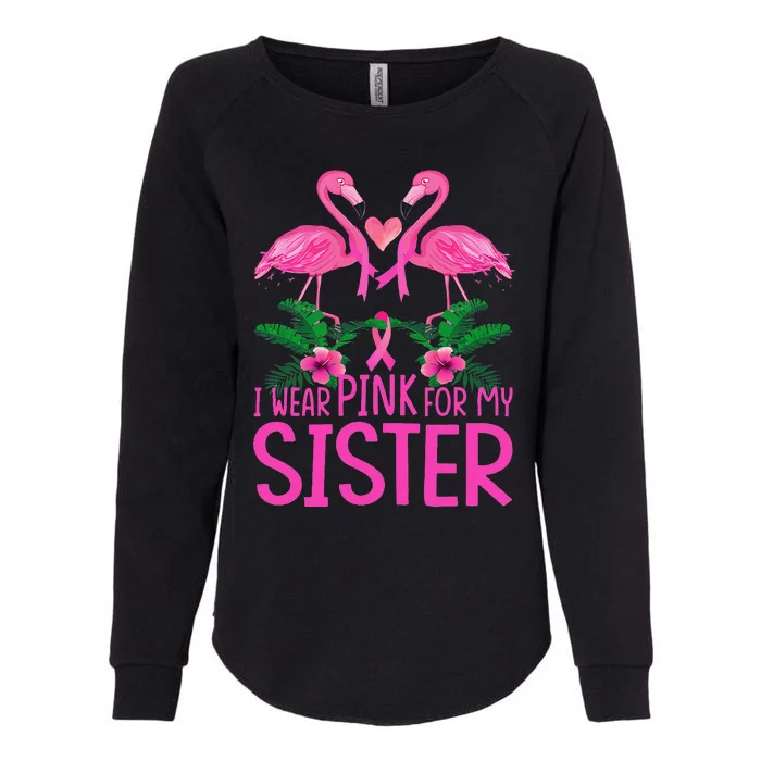 I Wear Pink For My Sister Breast Cancer Awareness Flamingo Womens California Wash Sweatshirt