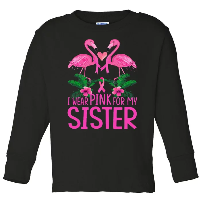 I Wear Pink For My Sister Breast Cancer Awareness Flamingo Toddler Long Sleeve Shirt