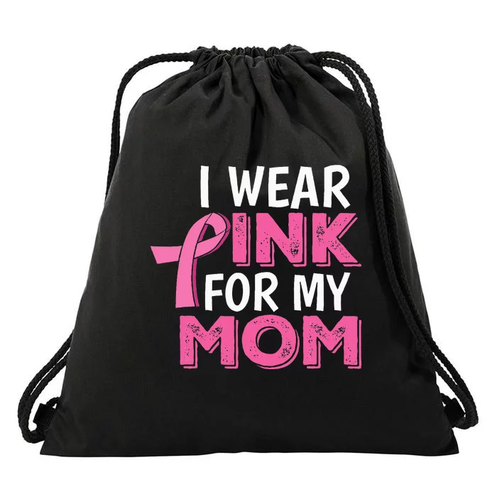 I Wear Pink For My Mom Breast Cancer Awareness Drawstring Bag