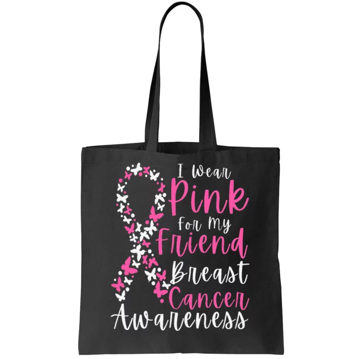 I Wear Pink For My Friend Breast Cancer Awareness Support Tote Bag