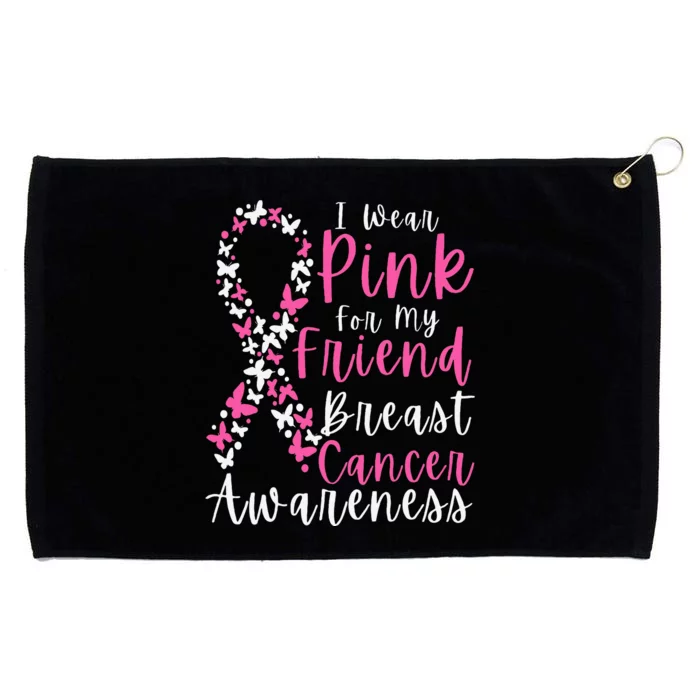 I Wear Pink For My Friend Breast Cancer Awareness Support Grommeted Golf Towel