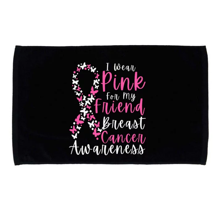 I Wear Pink For My Friend Breast Cancer Awareness Support Microfiber Hand Towel