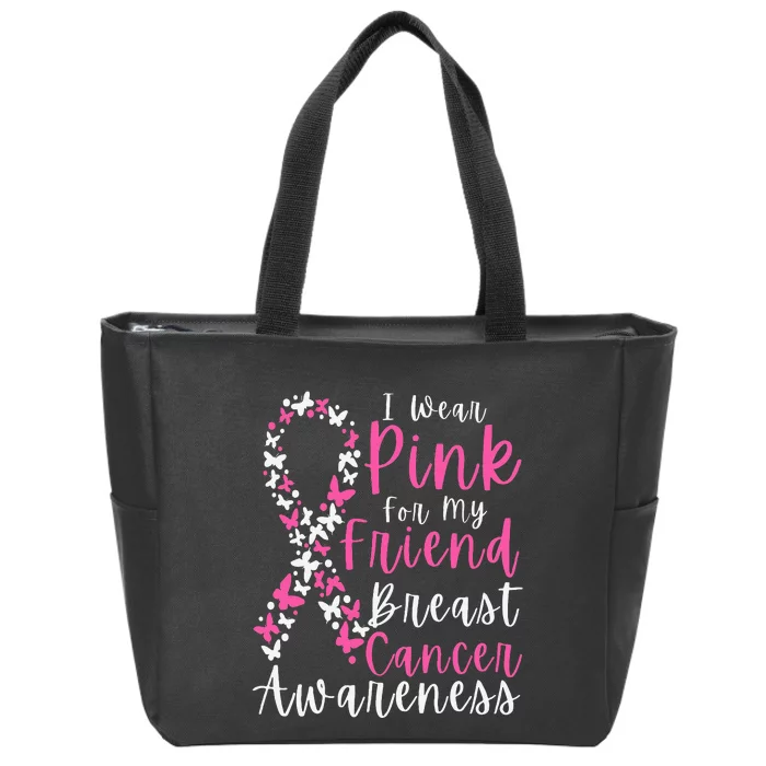 I Wear Pink For My Friend Breast Cancer Awareness Support Zip Tote Bag