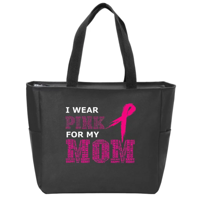 I Wear Pink For My Mom Breast Cancer Awareness Zip Tote Bag