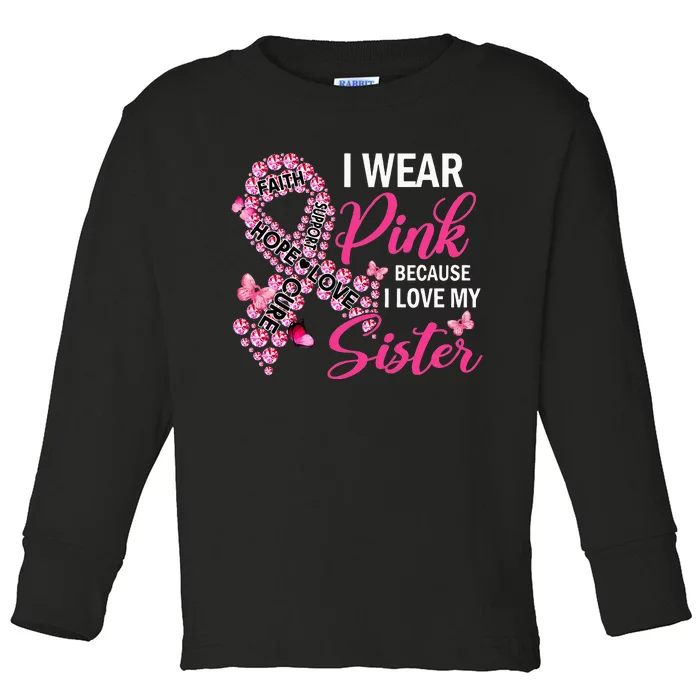 I Wear Pink Because I Love My Sister Breast Cancer Awareness Toddler Long Sleeve Shirt